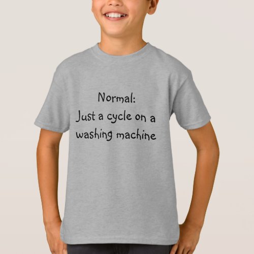 Normal  Just a cycle on a washing machine T_Shirt