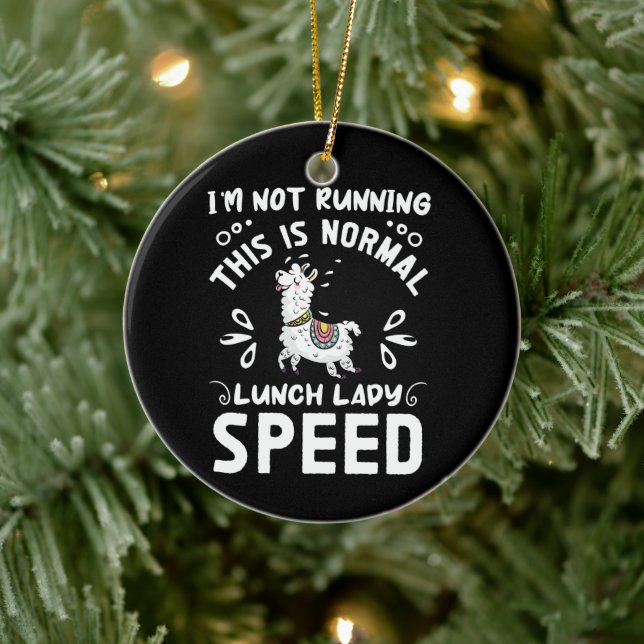 Normal Lunch Lady Speed Funny Llama Saying Humor Ceramic Ornament (Tree)