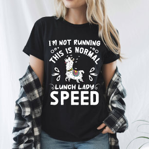Normal Lunch Lady Speed Funny Llama Saying Humor T-Shirt