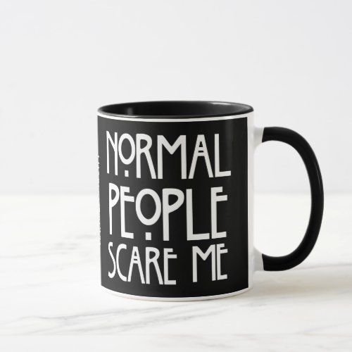 Normal People Scare Me _ Black Background Mug