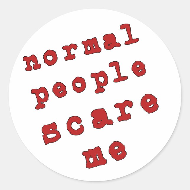 Normal People Scare Me! Classic Round Sticker (Front)