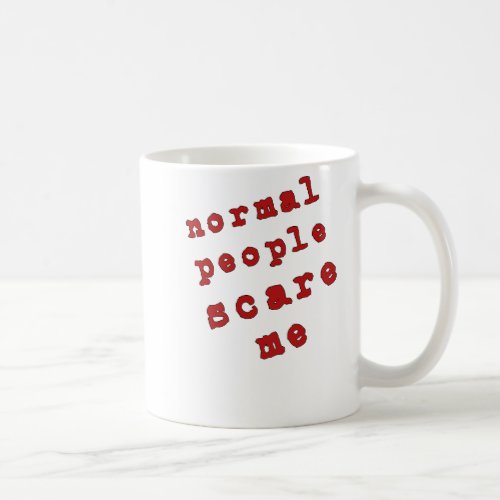 Normal People Scare Me Coffee Mug