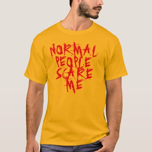 normal people scare me funny scary t_shirt design