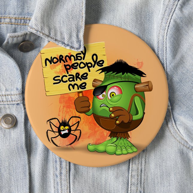 'Normal People Scare Me' Humorous Frankenstein Button (In Situ)