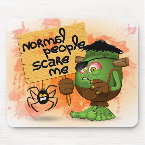 Normal People Scare Me Humorous Frankenstein Mouse Pad