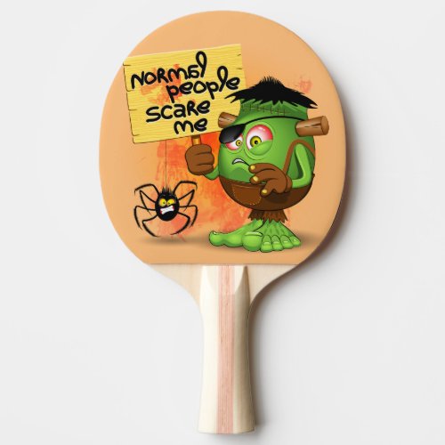 Normal People Scare Me Humorous Frankenstein Ping Pong Paddle