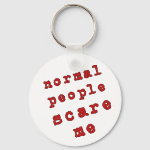 Normal People Scare Me! Keychain