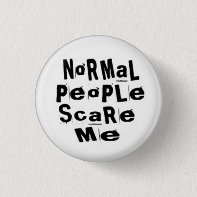 Normal People Scare Me Pinback Button (Front)