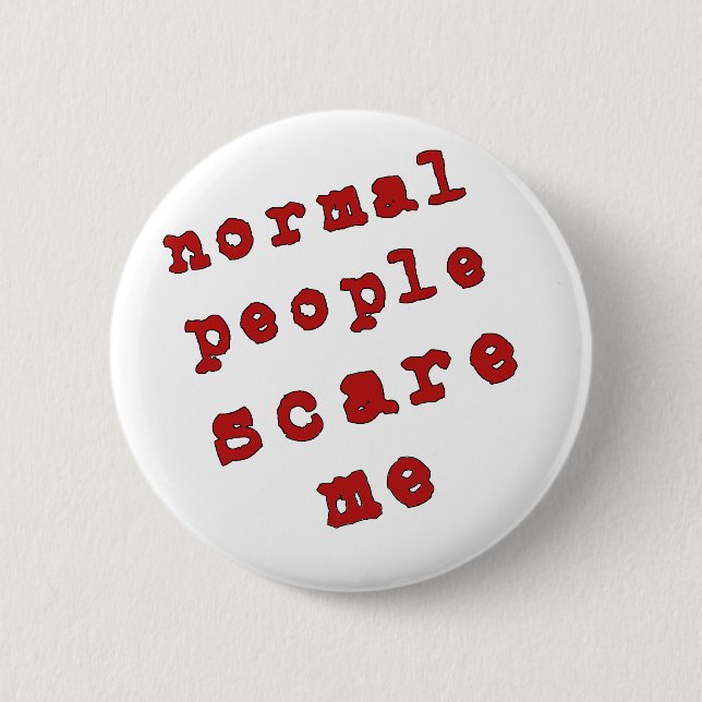 Normal People Scare Me! Pinback Button (Front)