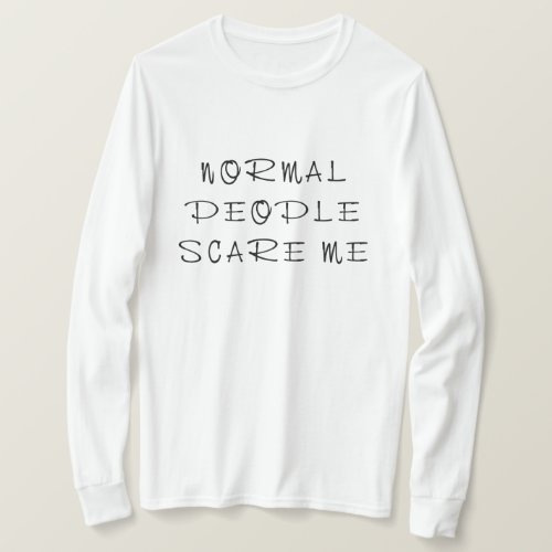 Normal People Scare Me T_Shirt