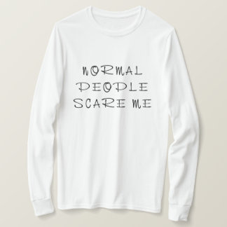Normal People Scare Me T-Shirt