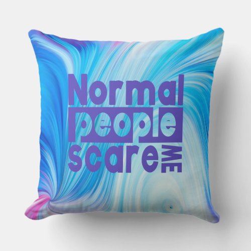 Normal People Scare Me Throw Pillow