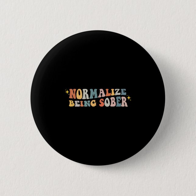 Normalize Being Sober Sobriety Addiction Recovery  Button (Front)
