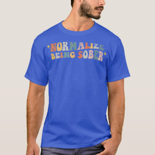 Normalize Being Sober Sobriety Addiction Recovery T-Shirt