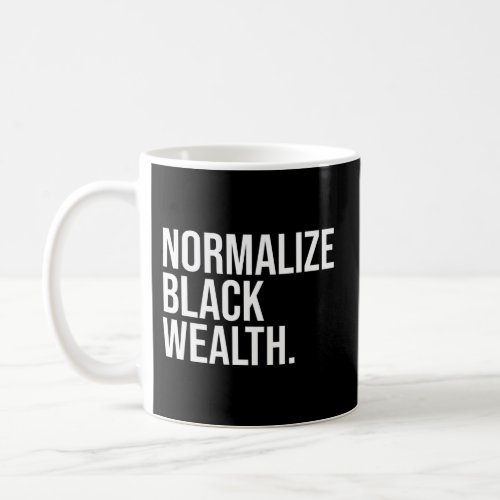 Normalize Black Wealth Uplifting Finance Culture P Coffee Mug