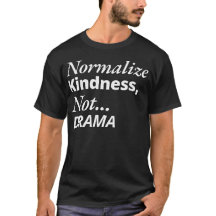 Normalize Kindness not Drama