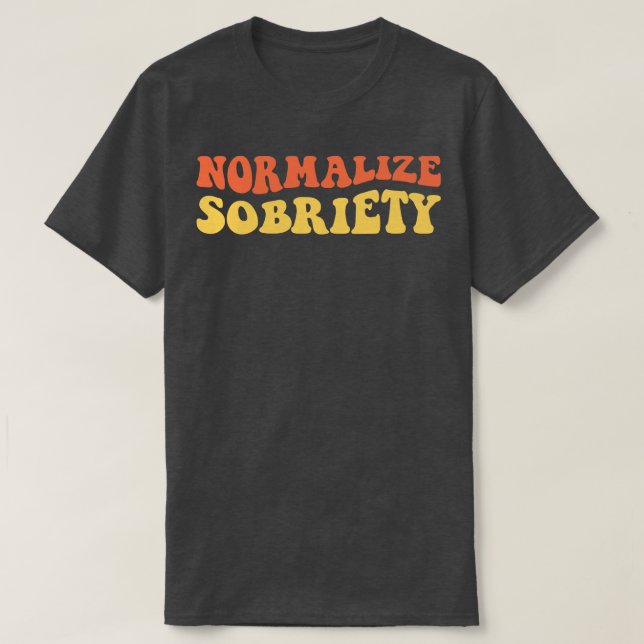 Normalize Sobriety IV T-Shirt (Design Front)