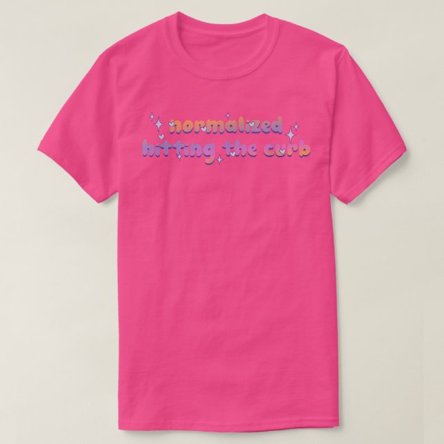 Normalized Hitting The Curb Funny Quote  T-Shirt (Design Front)