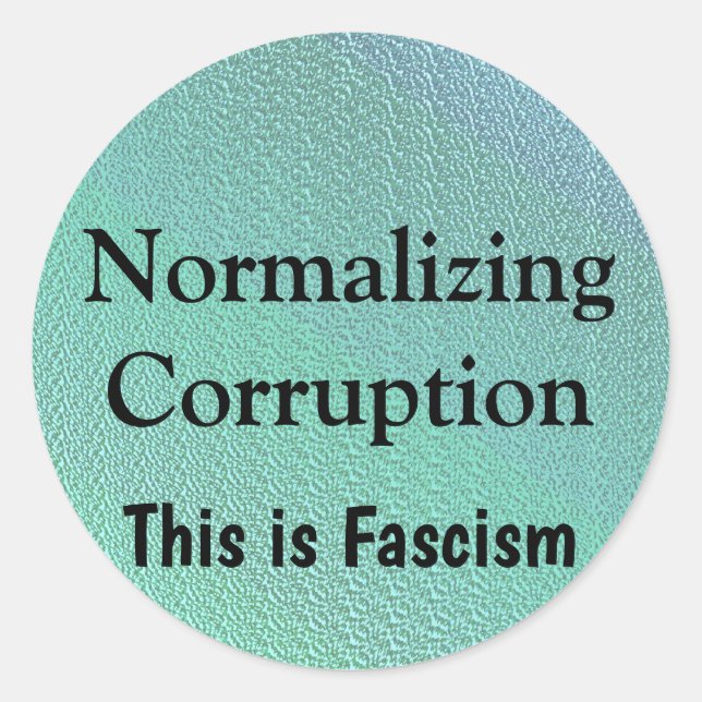 Normalizing Corruption Classic Round Sticker (Front)