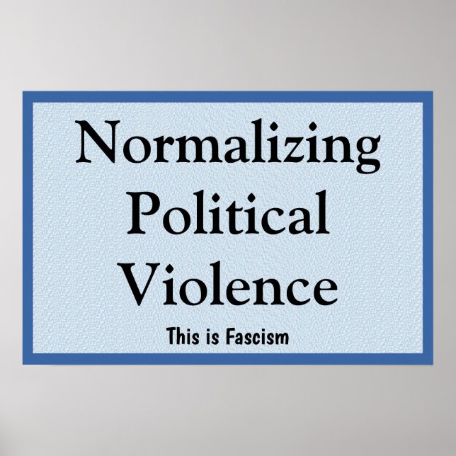 Normalizing Political Violence Poster (Front)