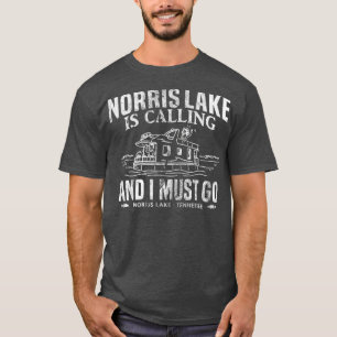 Norris Lake Is Calling Tennessee Houseboat T-Shirt