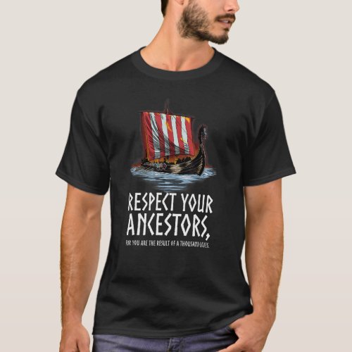 Norse Mythology  Respect Your Ancestors  Viking Sh T_Shirt