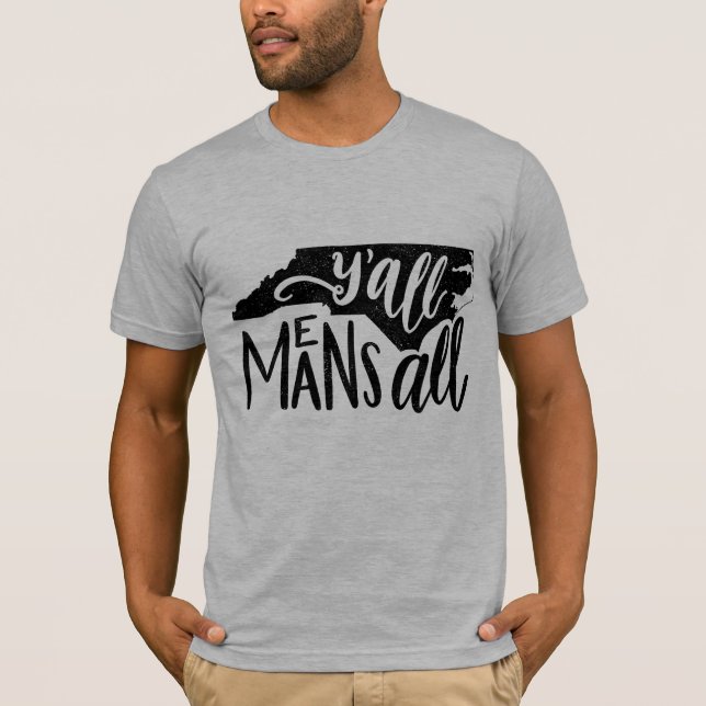 North Carolina "Y'all Means All" Equality T-Shirt (Front)