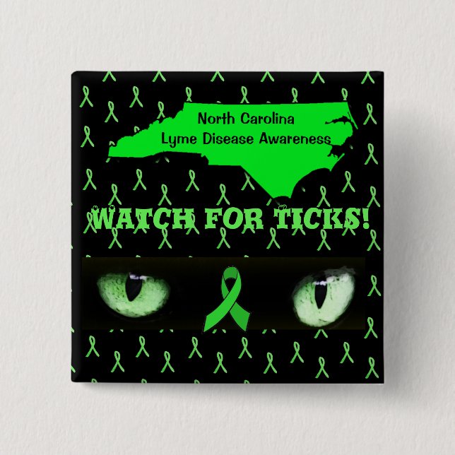 North Caroline, Watch for ticks Lyme Disease Aware Pinback Button (Front)