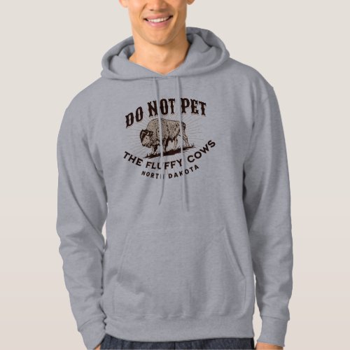 North Dakota Do Not Pet the Fluffy Cows Bison Hoodie