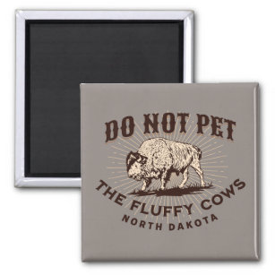 North Dakota Do Not Pet the Fluffy Cows Bison Magnet