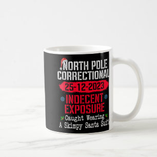 North Le Indecent Exsure Caught Wearing A Santa Su Coffee Mug