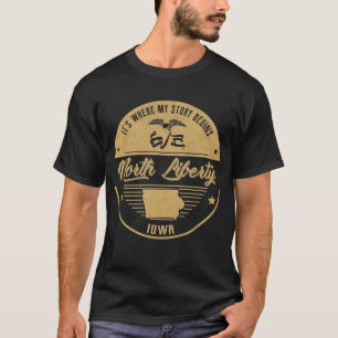 North Liberty Iowa It's Where my story begins T-Shirt