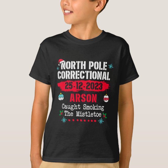 North Pole Correctional Arson caught smoking the m T-Shirt (Front)