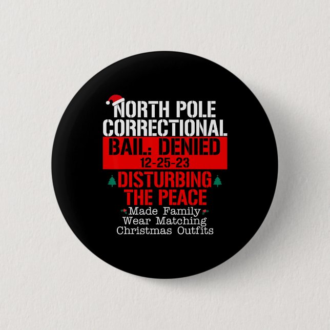North Pole Correctional Bail Denied Disturbing The Button (Front)
