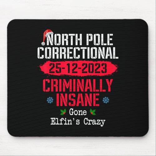North Pole Correctional Criminally Insane Gone Elf Mouse Pad