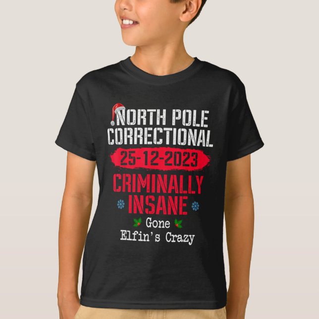 North Pole Correctional Criminally Insane Gone Elf T-Shirt (Front)