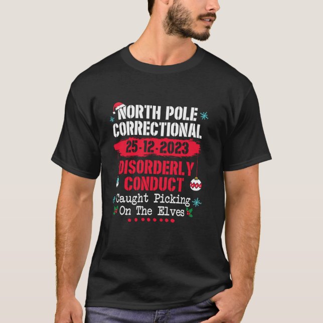 North Pole Correctional Disorderly Conduct Caught  T-Shirt (Front)