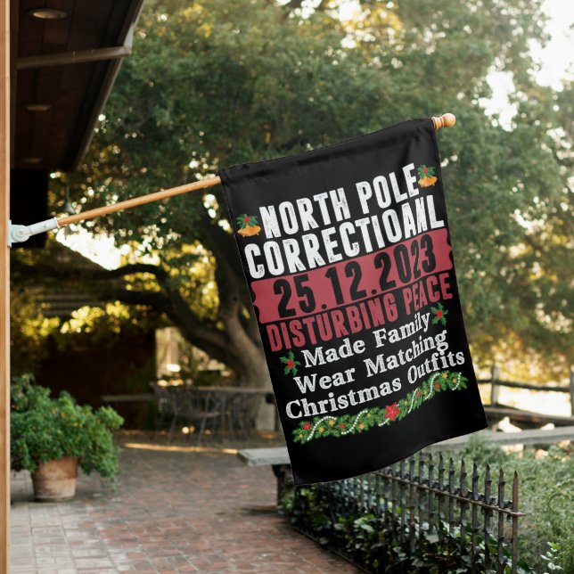 North Pole Correctional Disturbing Peace Family  House Flag (In SItu)