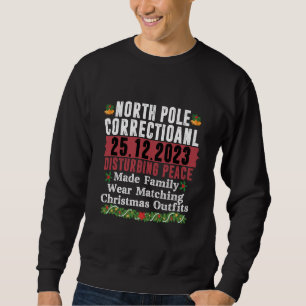 North Pole Correctional Disturbing Peace Family  Sweatshirt
