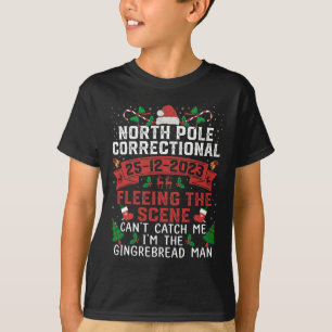 North Pole Correctional Fleeing The Scene Can't Ca T-Shirt