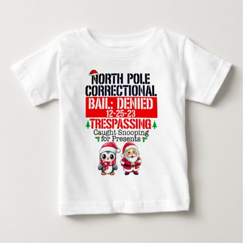North Pole Correctional Trespassing Caught Snoopin Baby T_Shirt