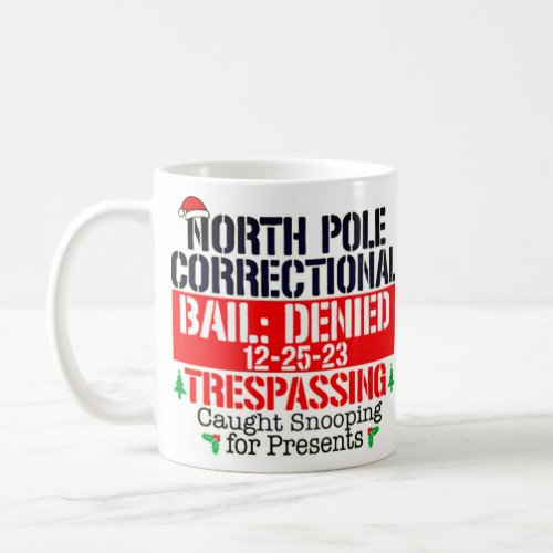 North Pole Correctional Trespassing Caught Snoopin Coffee Mug
