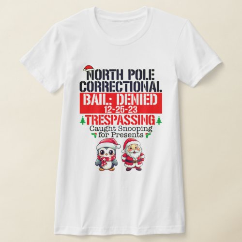 North Pole Correctional Trespassing Caught Snoopin T_Shirt