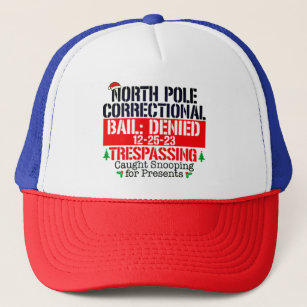 North Pole Correctional Trespassing Caught Snoopin Trucker Hat