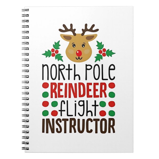 North Pole Reindeer Flight Instructor Christmas  Notebook (Front)