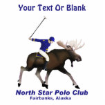 North Star (Moose) Polo Club Cutout<br><div class="desc">Things are a bit different here in Alaska. Sports the logo of Fairbanks’ North Star Polo Club. Depicts a polo player mounted on a bull moose; his mallet raised. Text reading "North Star Polo Club" and"Fairbanks, Alaska" also appear. You may add your own additional text. Actually, riding a moose as...</div>