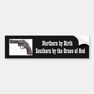 Northern by Birth, Southern by the Grace of God Bumper Sticker