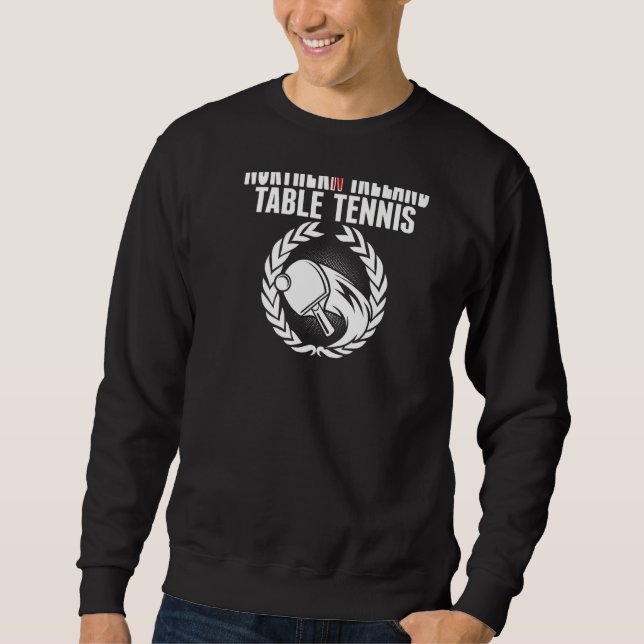 Northern Ireland Table Tennis Fans Northern Irish  Sweatshirt (Front)