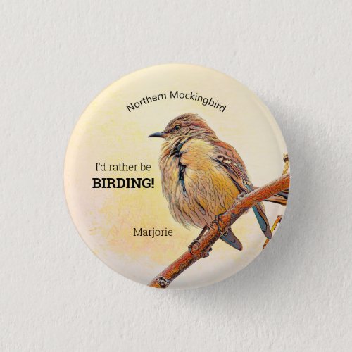 Northern Mockingbird Id Rather Be Birding Button