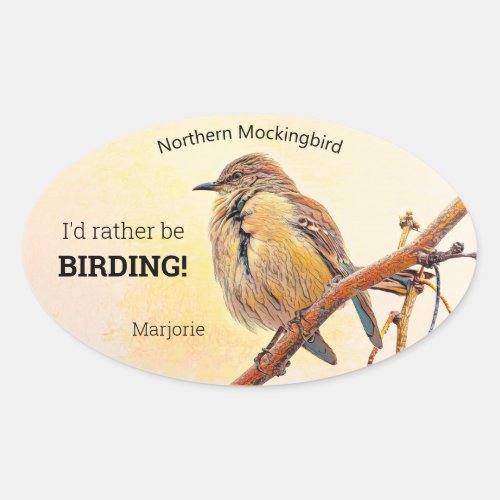 Northern Mockingbird Id Rather Be Birding Oval Sticker